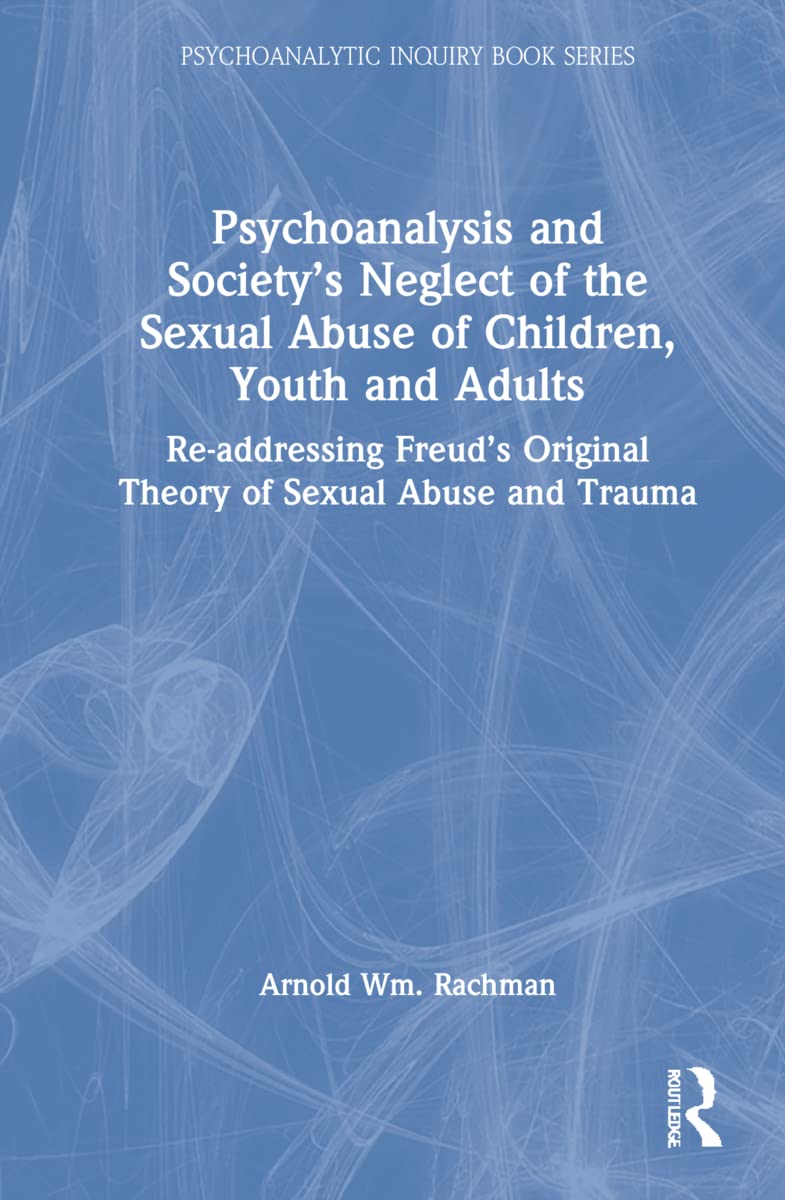 Psychoanalysis and Society's Neglect of the Sexual Abuse of Children, Youth and Adults Medicine