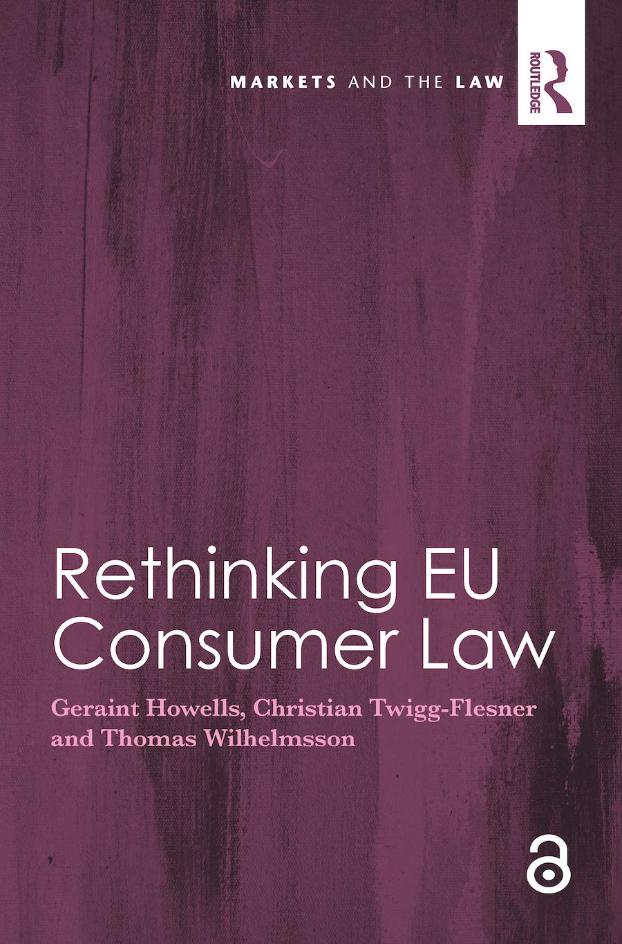 Rethinking EU Consumer Law (Markets and the Law) Law