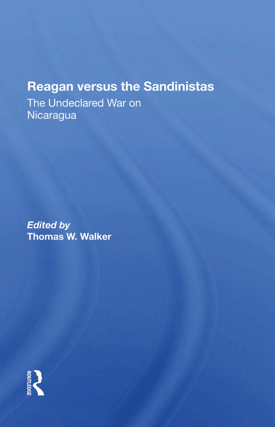 Reagan Versus The Sandinistas Politics & History