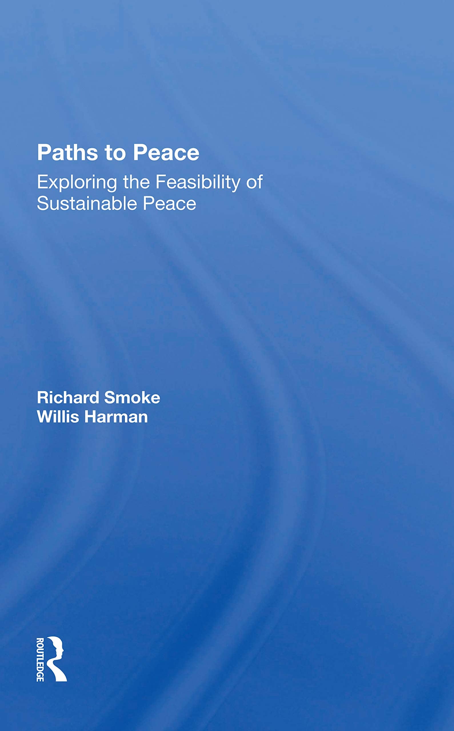 Paths To Peace: Exploring the Feasibility of Sustainable Peace Politics & History