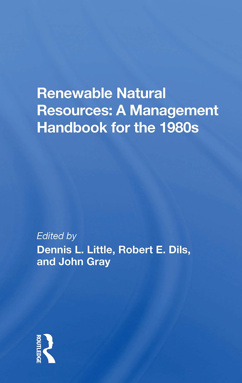 Renewable Natural Resources: A Management Handbook for the Eighties Business & Technology