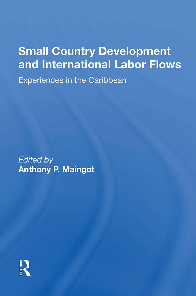 Small Country Development And International Labor Flows: Experiences in the Caribbean Politics & History