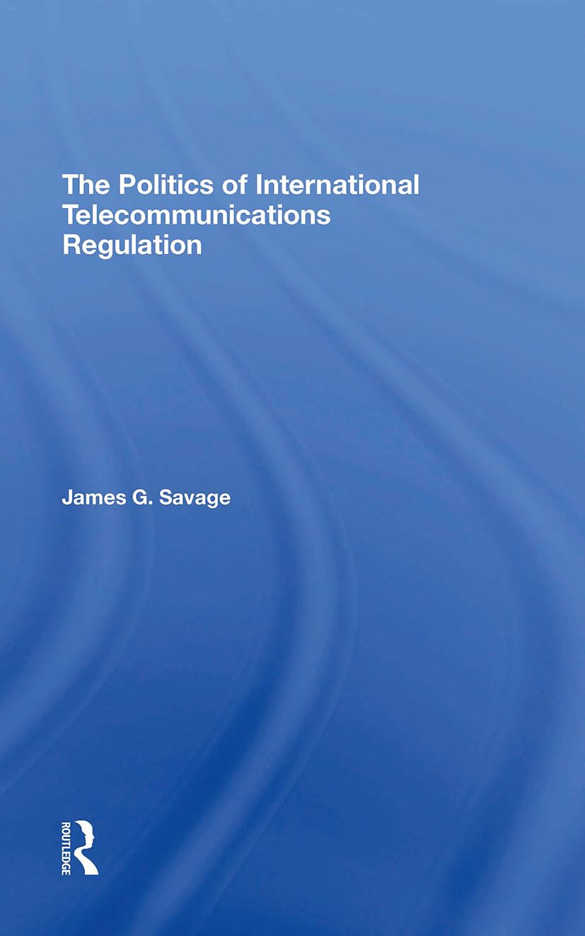 The Politics Of International Telecommunications Regulation Social Sciences