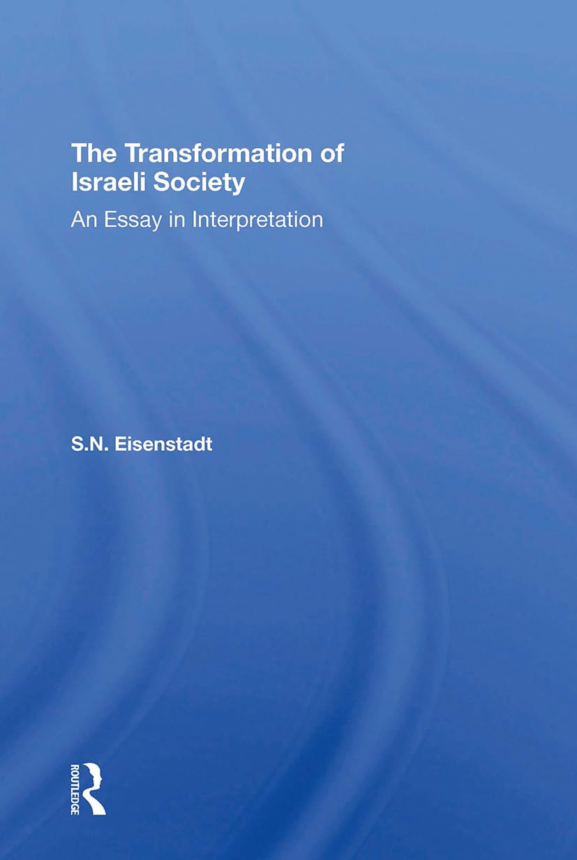 The Transformation Of Israeli Society: An Essay in Interpretation Social Sciences