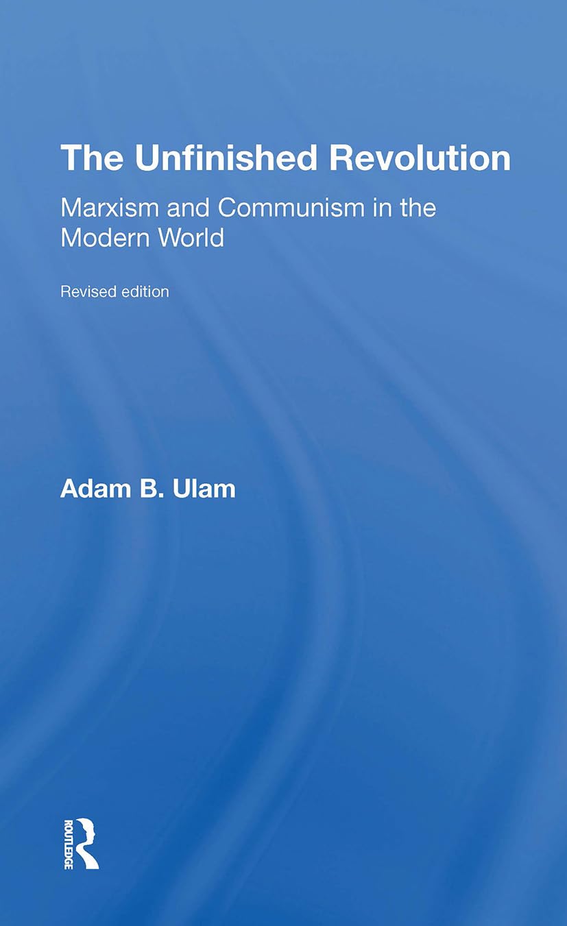 The Unfinished Revolution: Marxism and Communism in the Modern World Revised Edition Politics & History