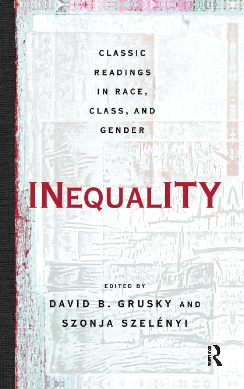 Inequality: Classic Readings in Race, Class, and Gender Social Sciences