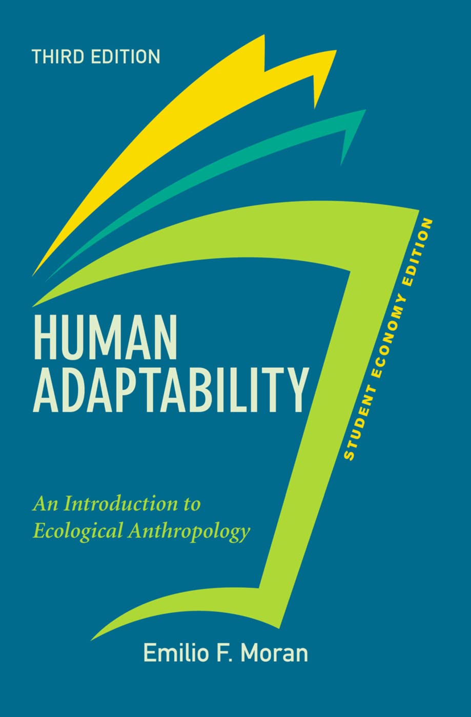 Human Adaptability, Student Economy Edition: An Introduction to Ecological Anthropology Social Sciences