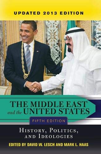The Middle East and the United States: History, Politics, and Ideologies, 2013 Edition: History, Politics, and Ideologies, UPDATED 2013 EDITION Social Sciences