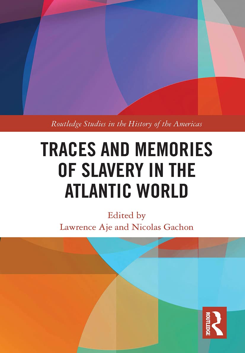 Traces and Memories of Slavery in the Atlantic World Social Sciences