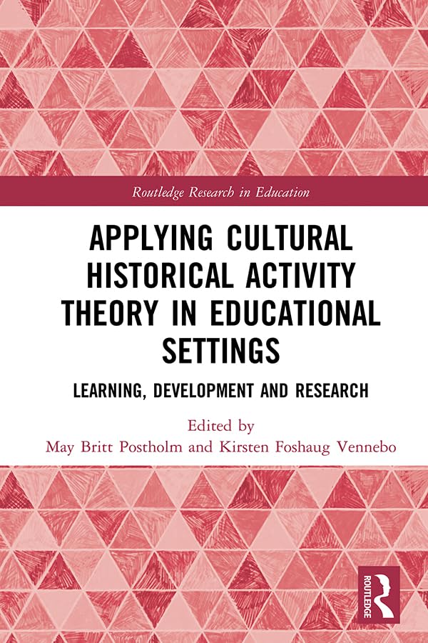 Applying Cultural Historical Activity Theory in Educational Settings: Learning, Development and Research (Routledge Research in Education) Business, Finance & Career