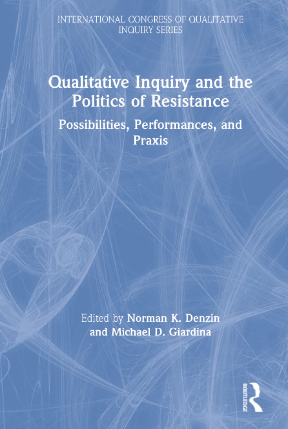 Qualitative Inquiry and the Politics of Resistance: Possibilities, Performances, and Praxis (International Congress of Qualitative Inquiry) Natural Sciences