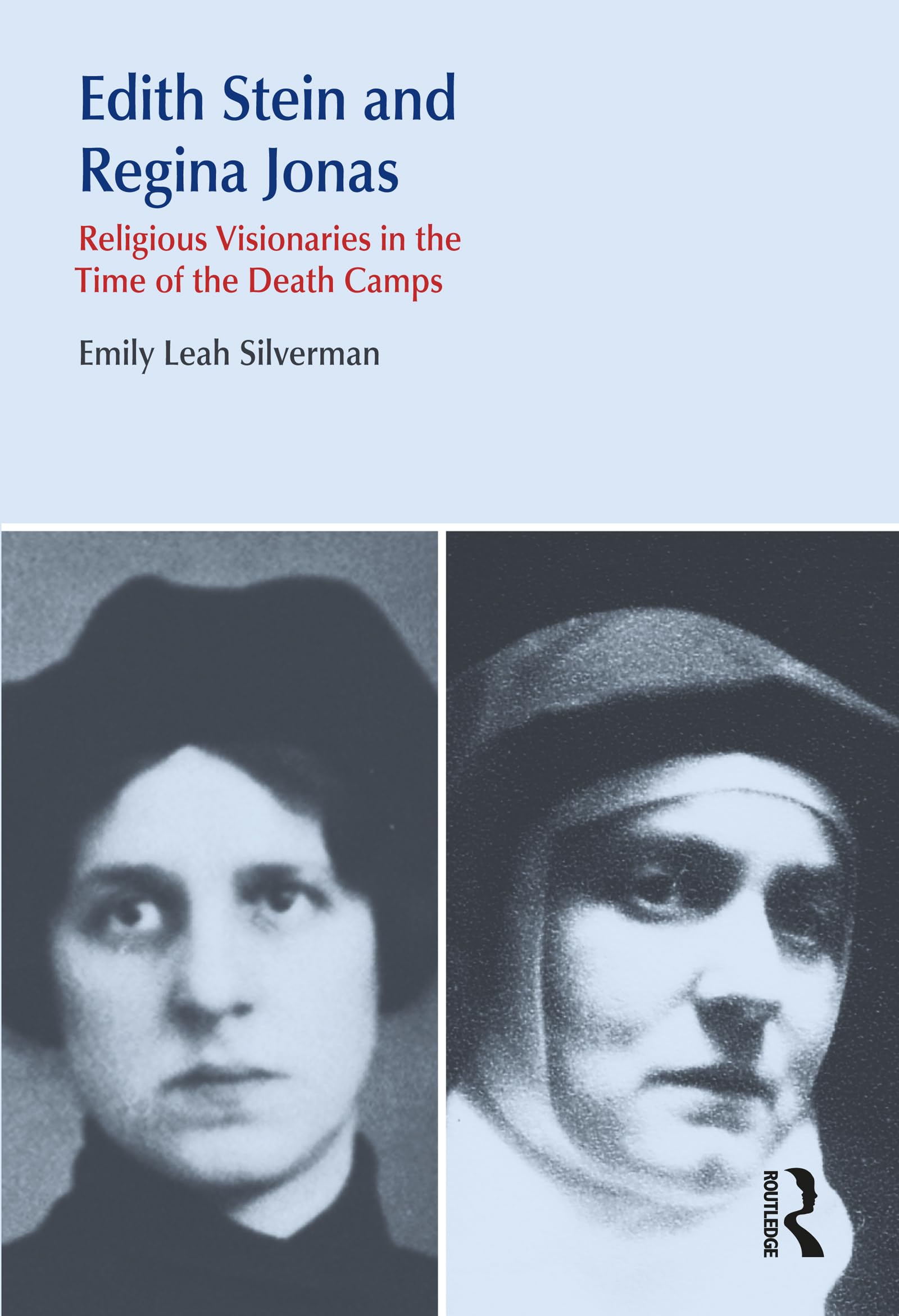 Edith Stein and Regina Jonas: Religious Visionaries in the Time of the Death Camps Social Sciences