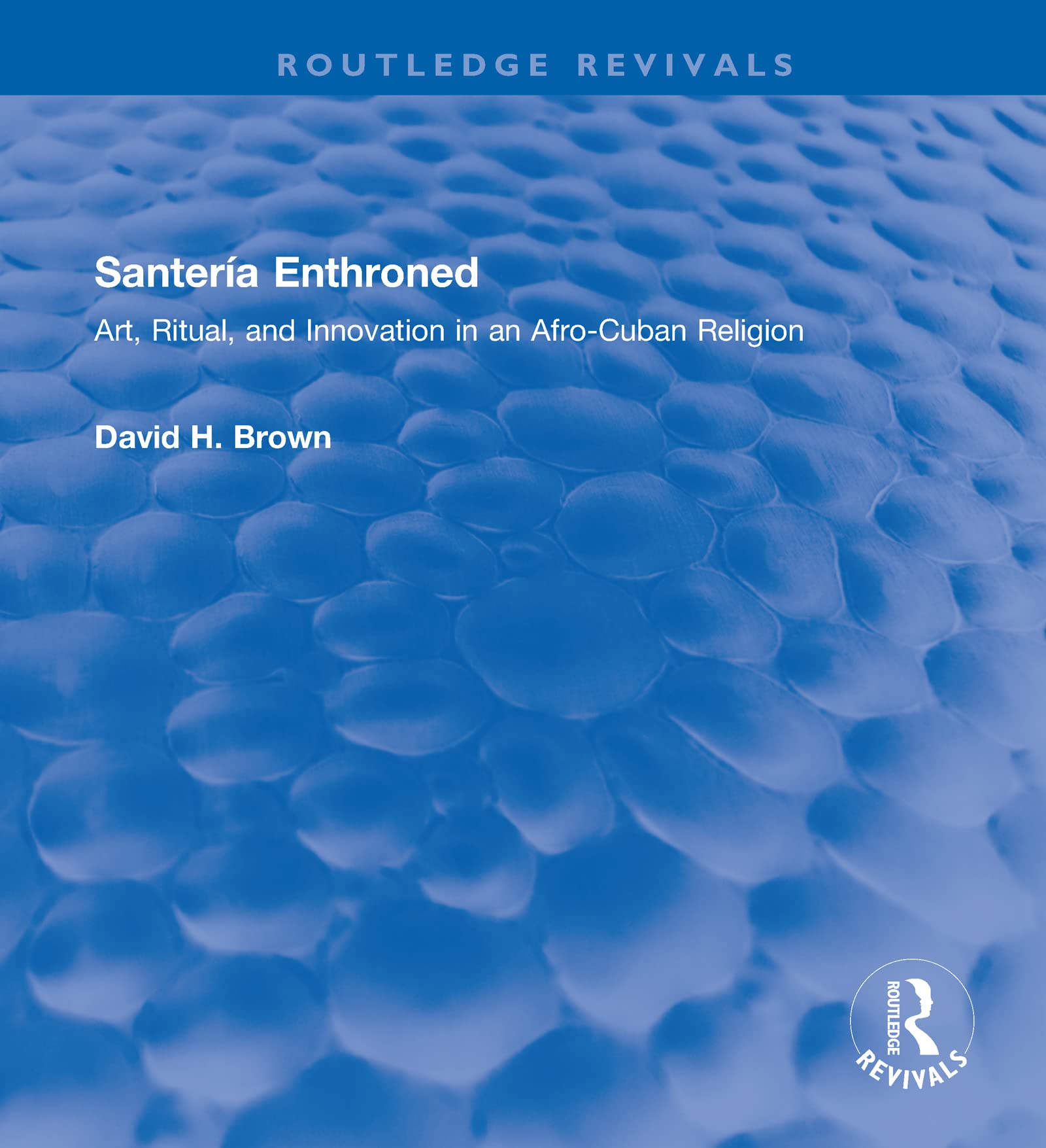 Santería Enthroned: Art, Ritual, and Innovation in an Afro-cuban Religion (Routledge Revivals) Religion & Esotericism