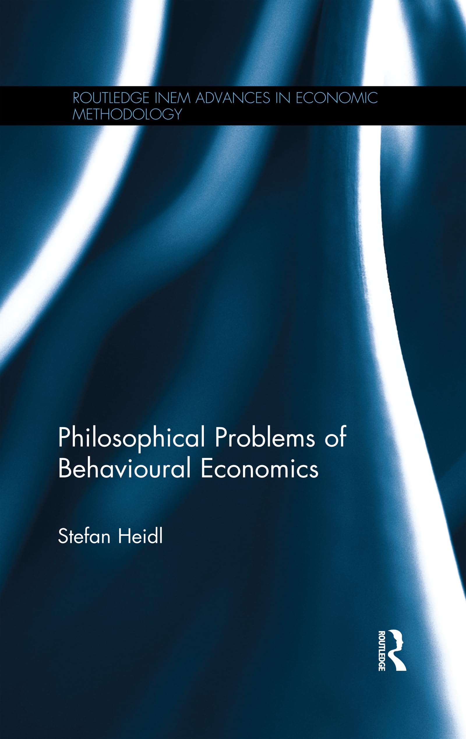 Philosophical Problems of Behavioural Economics (Routledge INEM Advances in Economic Methodology) Philosophy