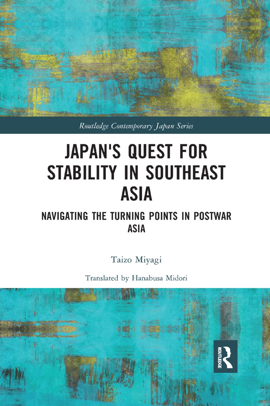 Japan's Quest for Stability in Southeast Asia: Navigating the Turning Points in Postwar Asia (Routledge Contemporary Japan) Social Sciences