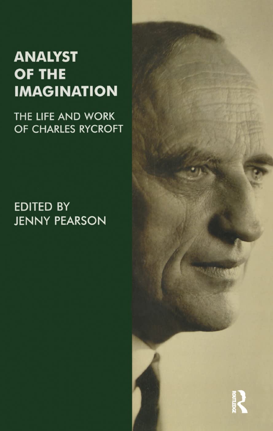 Analyst of the Imagination: The Life and Work of Charles Rycroft Medicine