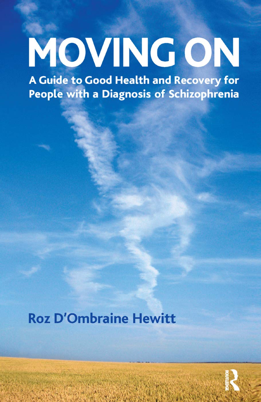Moving On: A Guide to Good Health and Recovery for People with a Diagnosis of Schizophrenia Medicine