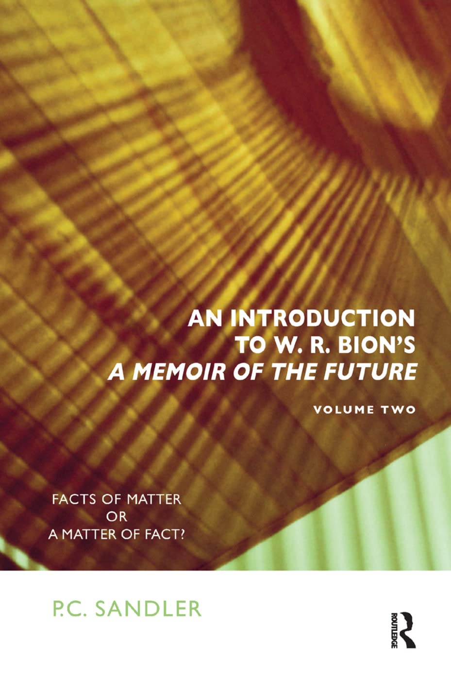 An Introduction to W.R. Bion's 'A Memoir of the Future': Facts of Matter or a Matter of Fact? Medicine