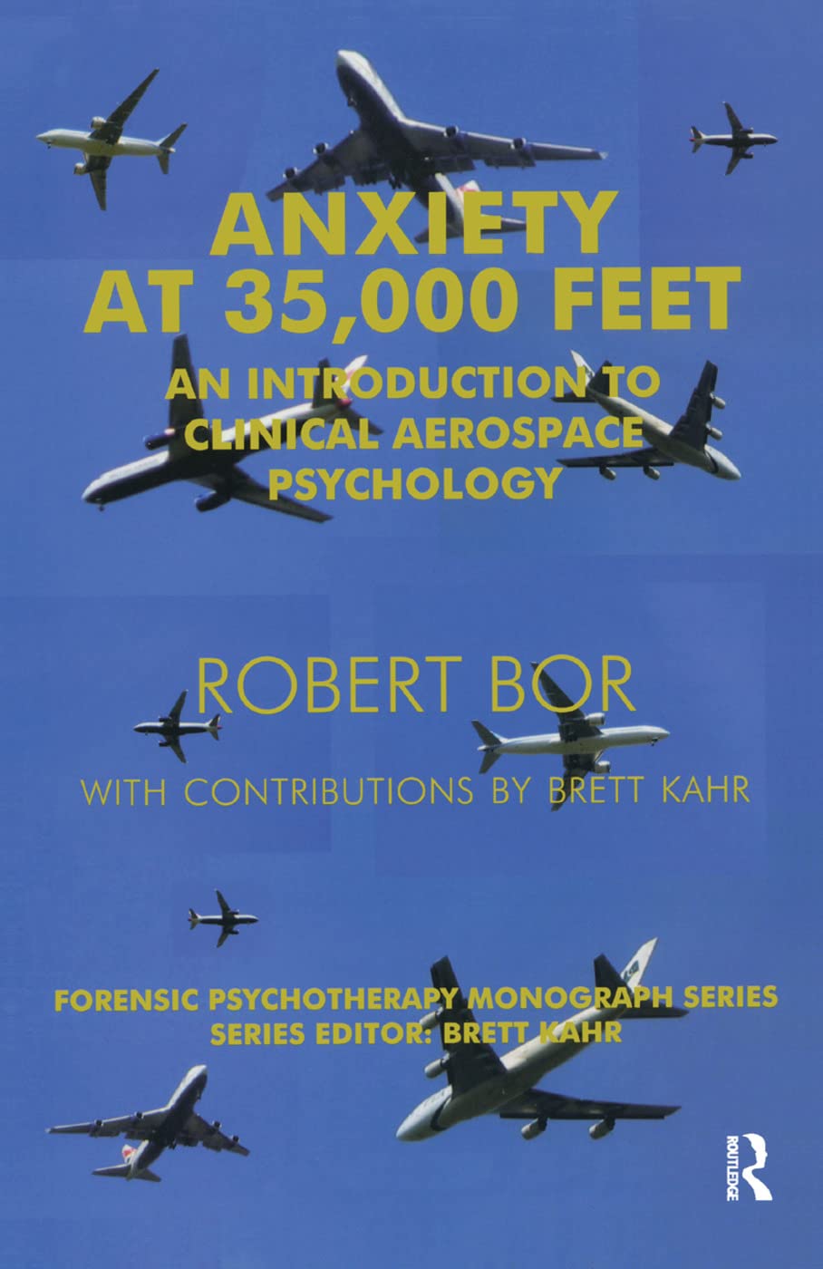 Anxiety at 35,000 Feet: An Introduction to Clinical Aerospace Psychology (Forensic Psychotherapy Monograph) Medicine