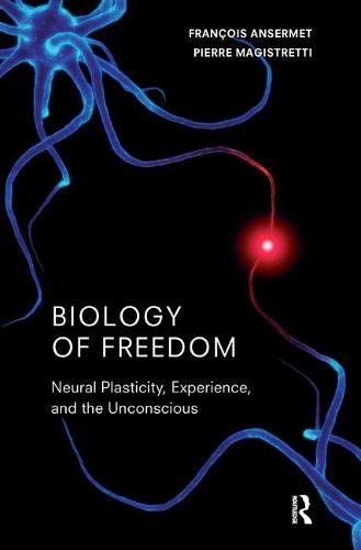 Biology of Freedom: Neural Plasticity, Experience, and the Unconscious Natural Sciences