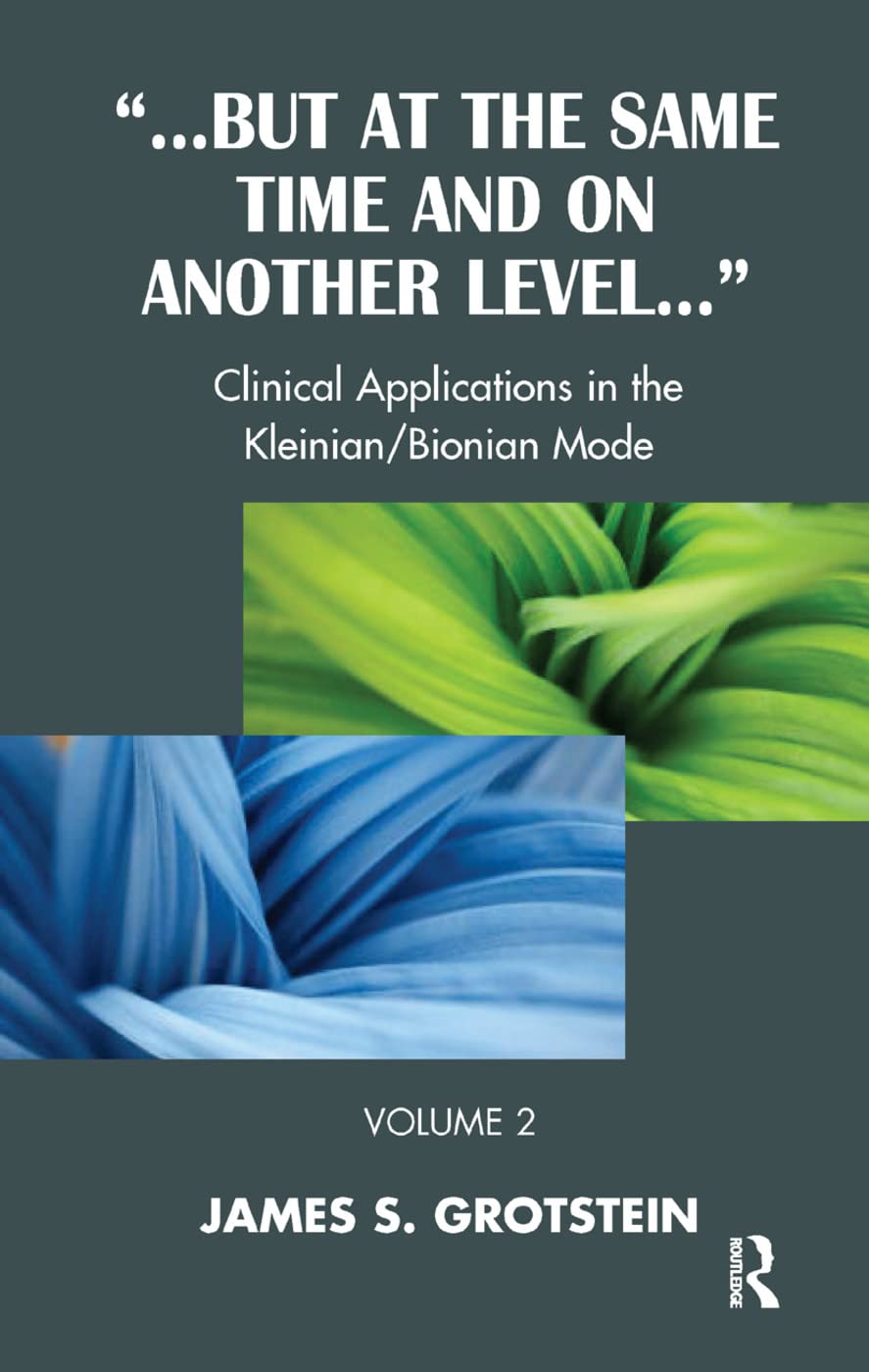 But at the Same Time and on Another Level: Clinical Applications in the Kleinian/Bionian Mode Medicine