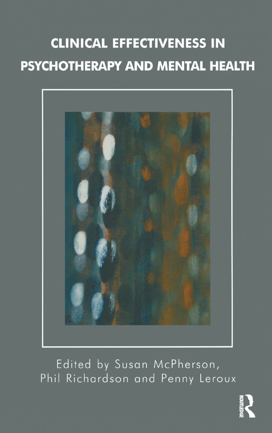 Clinical Effectiveness in Psychotherapy and Mental Health: Strategies and Resources for the Effective Clinical Governance Medicine