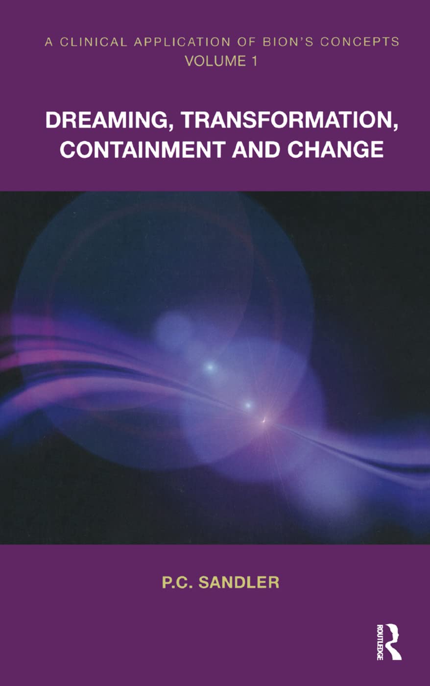 A Clinical Application of Bion's Concepts: Dreaming, Transformation, Containment and Change Medicine
