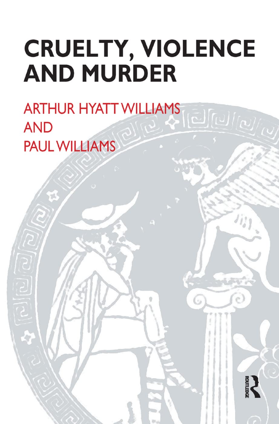 Cruelty, Violence and Murder: Understanding the Criminal Mind Medicine