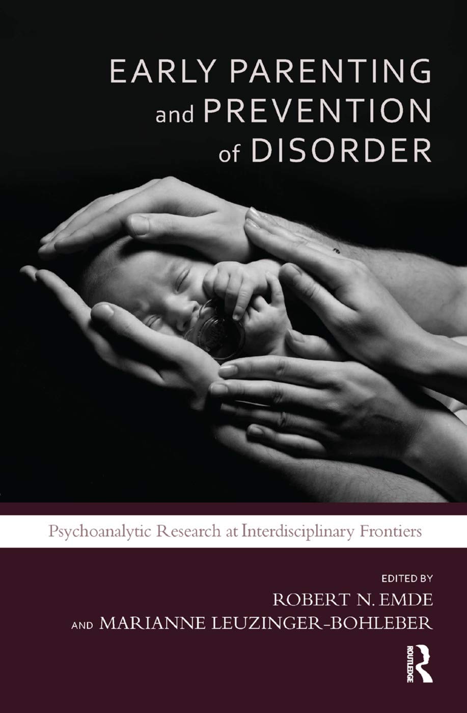 Early Parenting and Prevention of Disorder: Psychoanalytic Research at Interdisciplinary Frontiers (Developments in Psychoanalysis) Medicine