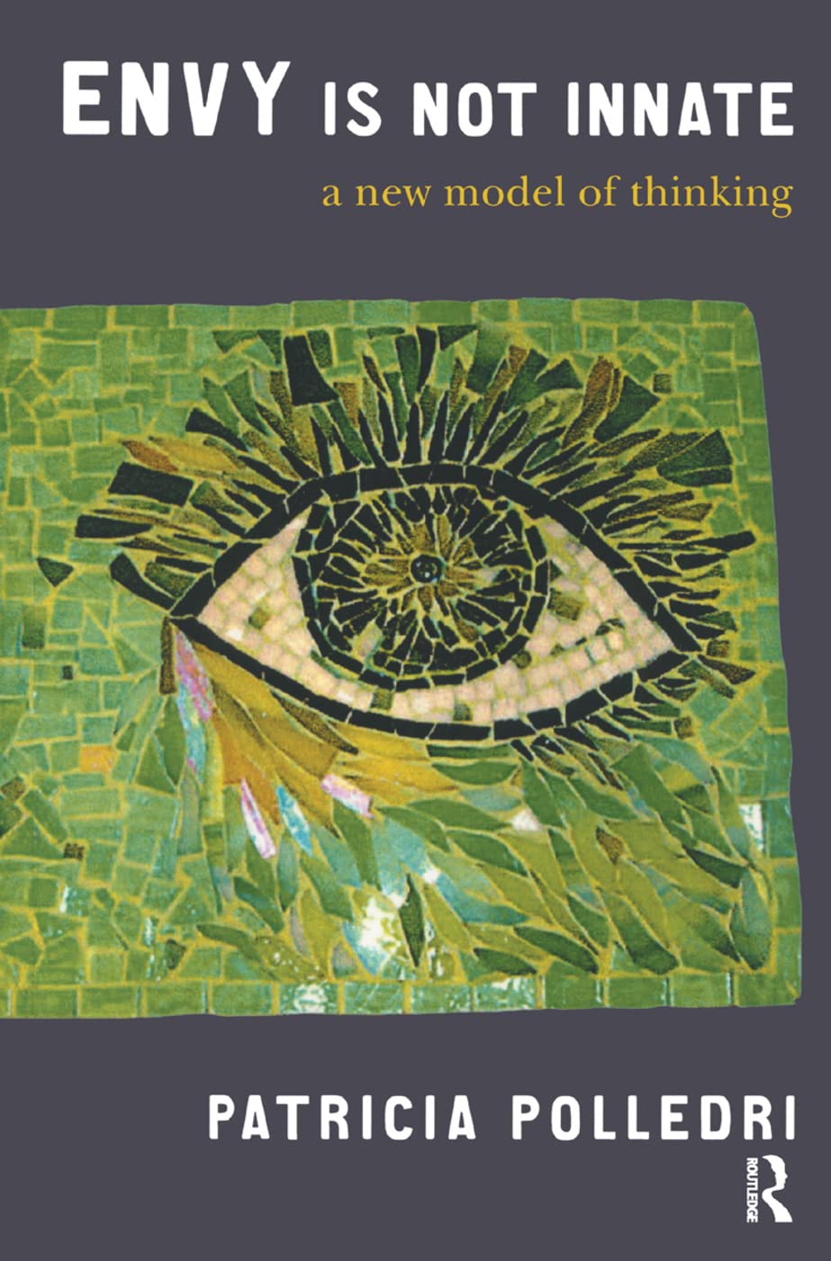 Envy is Not Innate: A New Model of Thinking (Forensic Psychotherapy Monograph) Medicine