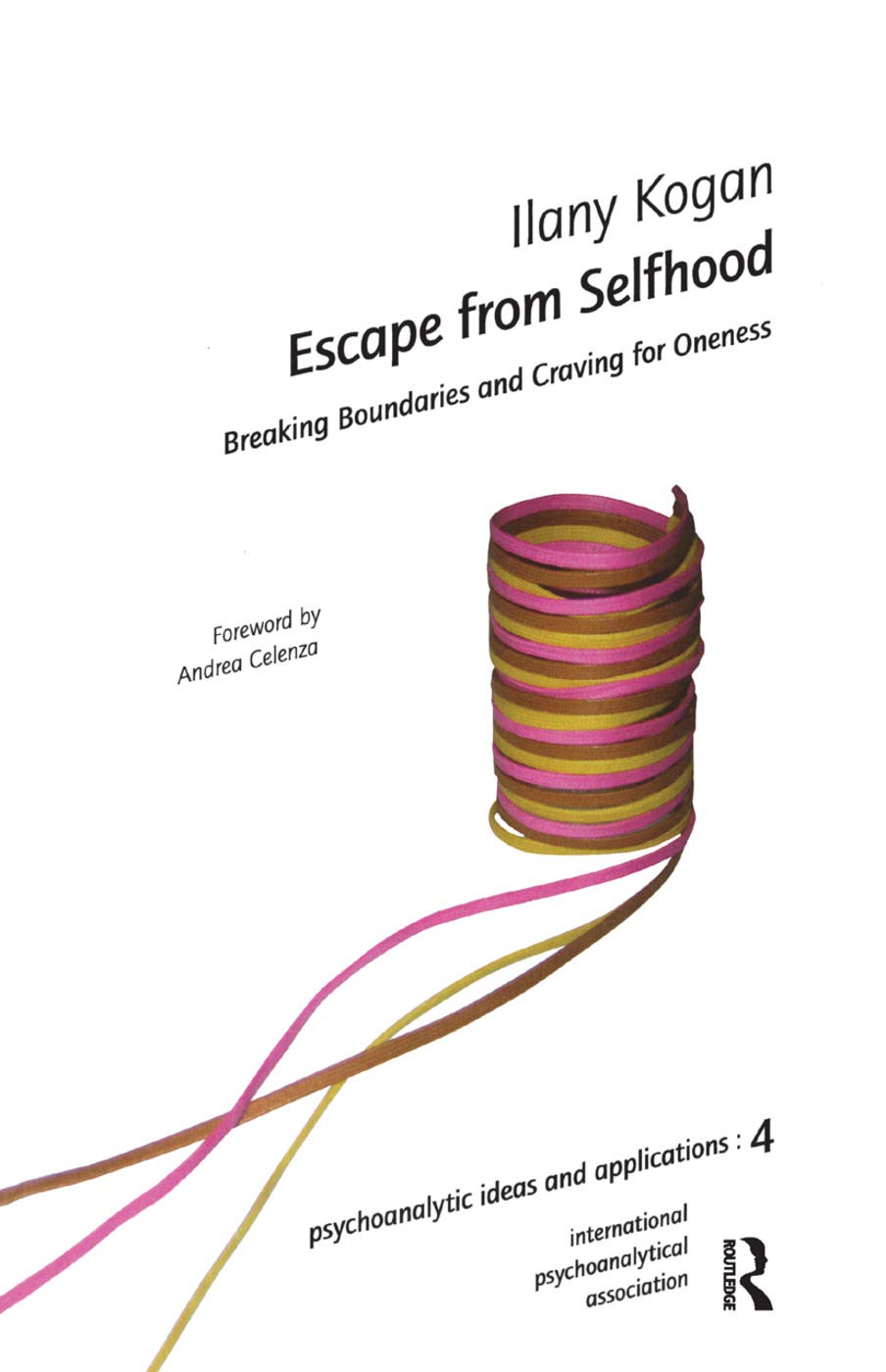 Escape from Selfhood: Breaking Boundaries and Craving for Oneness (International Psychoanalytical Association Psychoanalytic Id) Medicine