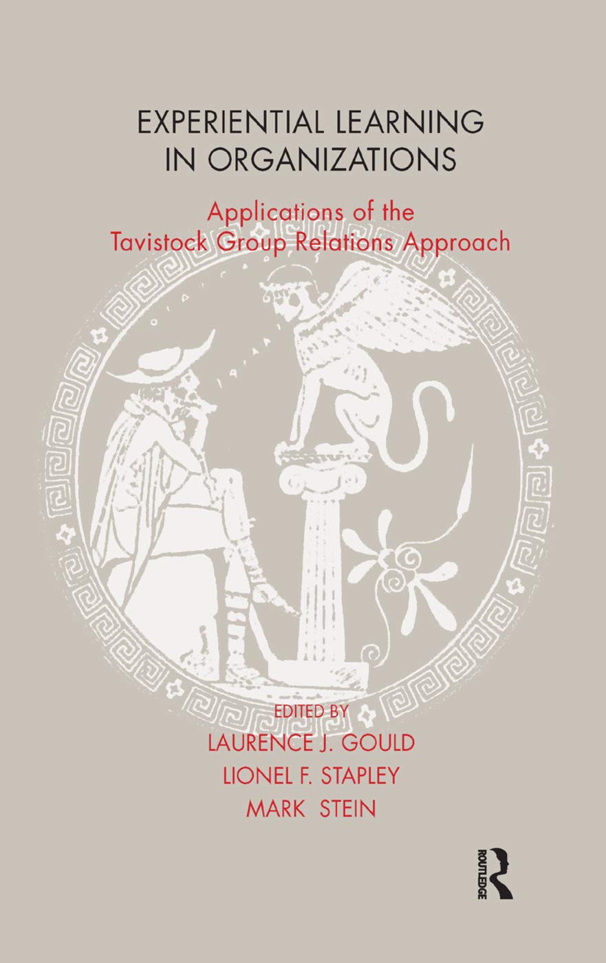 Experiential Learning in Organizations: Applications of the Tavistock Group Relations Approach Medicine