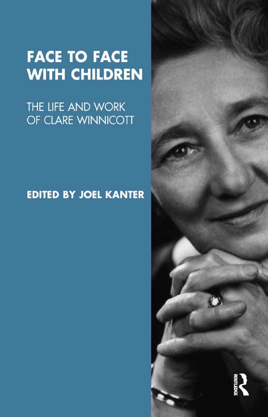 Face to Face with Children: The Life and Work of Clare Winnicott Social Sciences