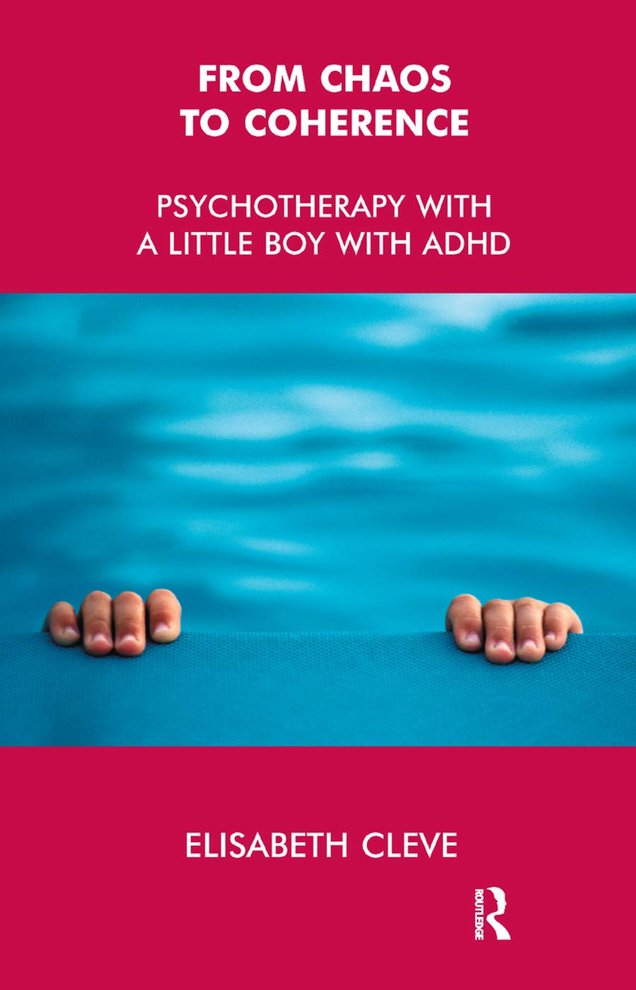 From Chaos to Coherence: Psychotherapy with a Little Boy with ADHD Medicine