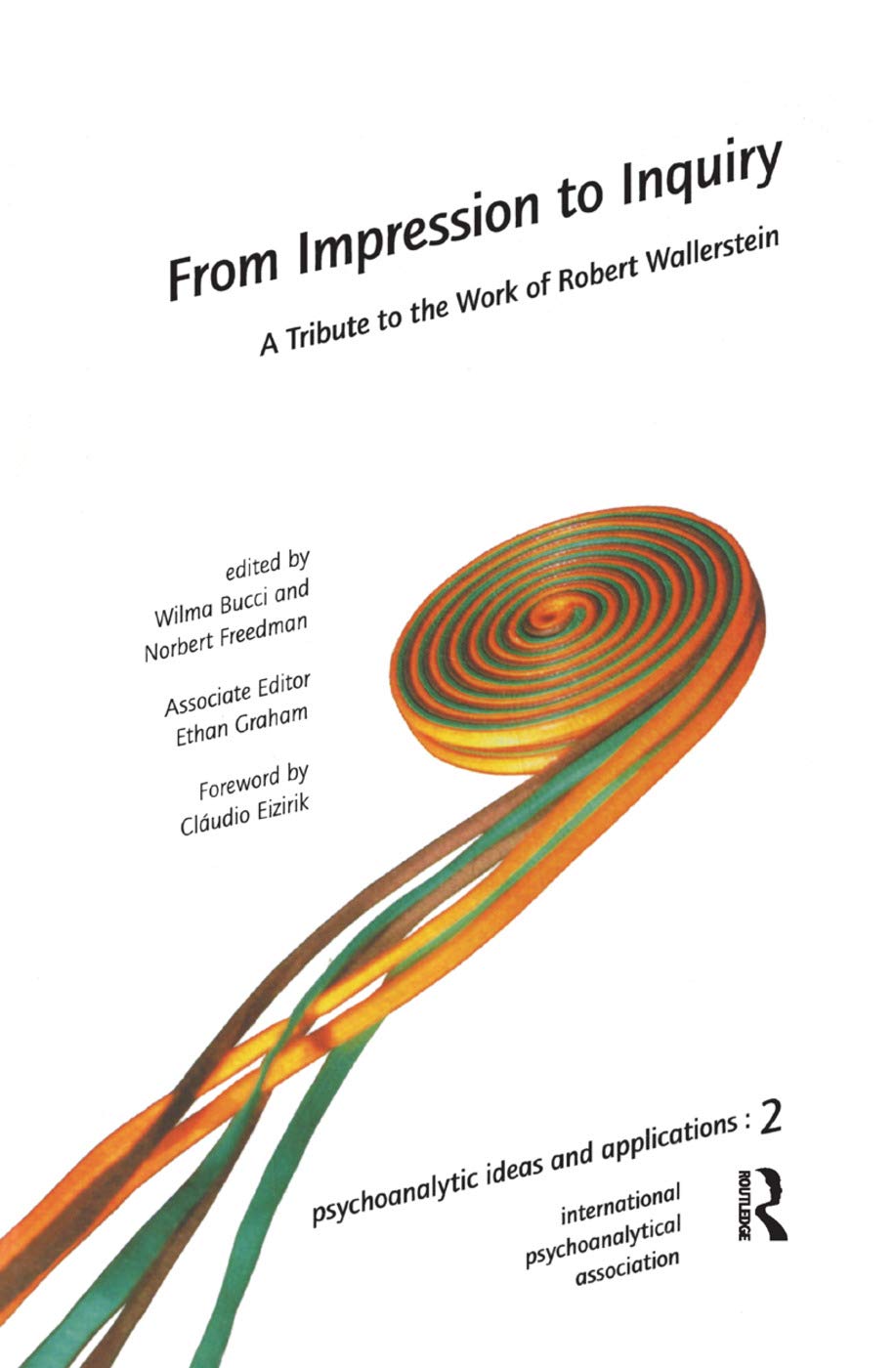 From Impression to Inquiry: A Tribute to the Work of Robert Wallerstein (International Psychoanalytical Association Psychoanalytic Id) Medicine