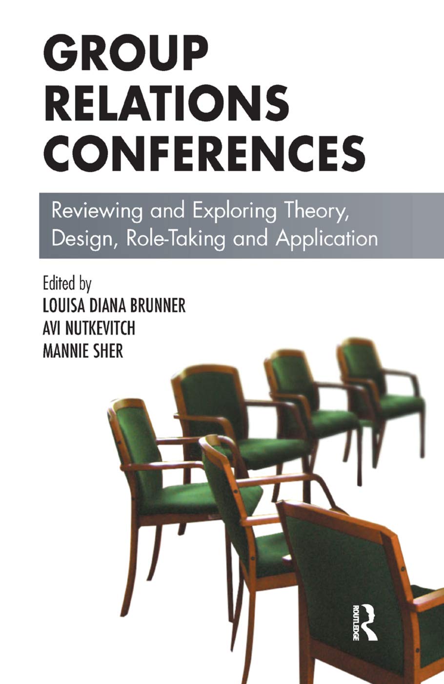 Group Relations Conferences: Reviewing and Exploring Theory, Design, Role-Taking and Application Medicine