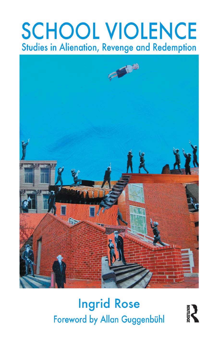 School Violence: Studies in Alienation, Revenge and Redemption Medicine