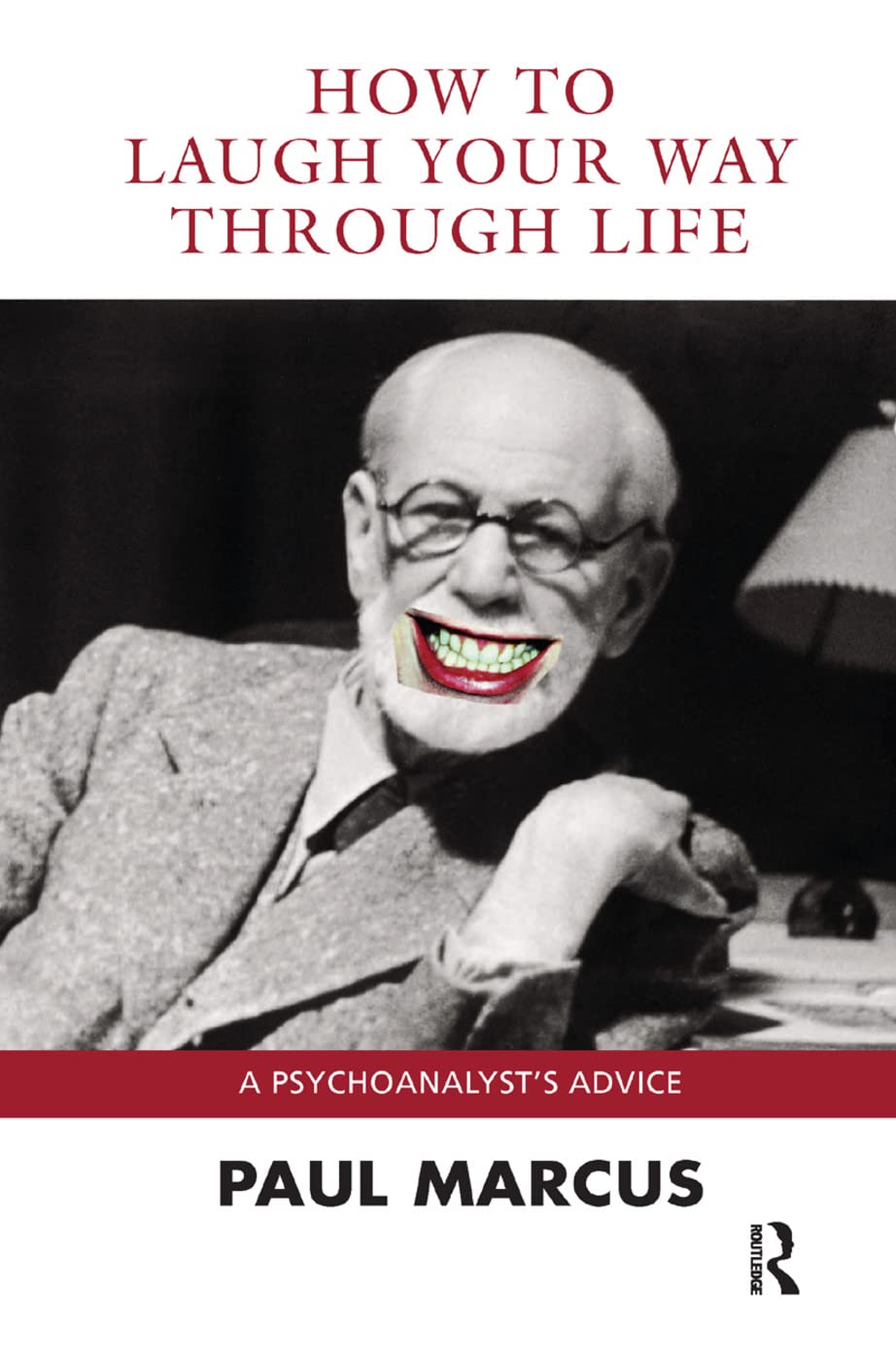 How to Laugh Your Way Through Life: A Psychoanalyst's Advice Medicine