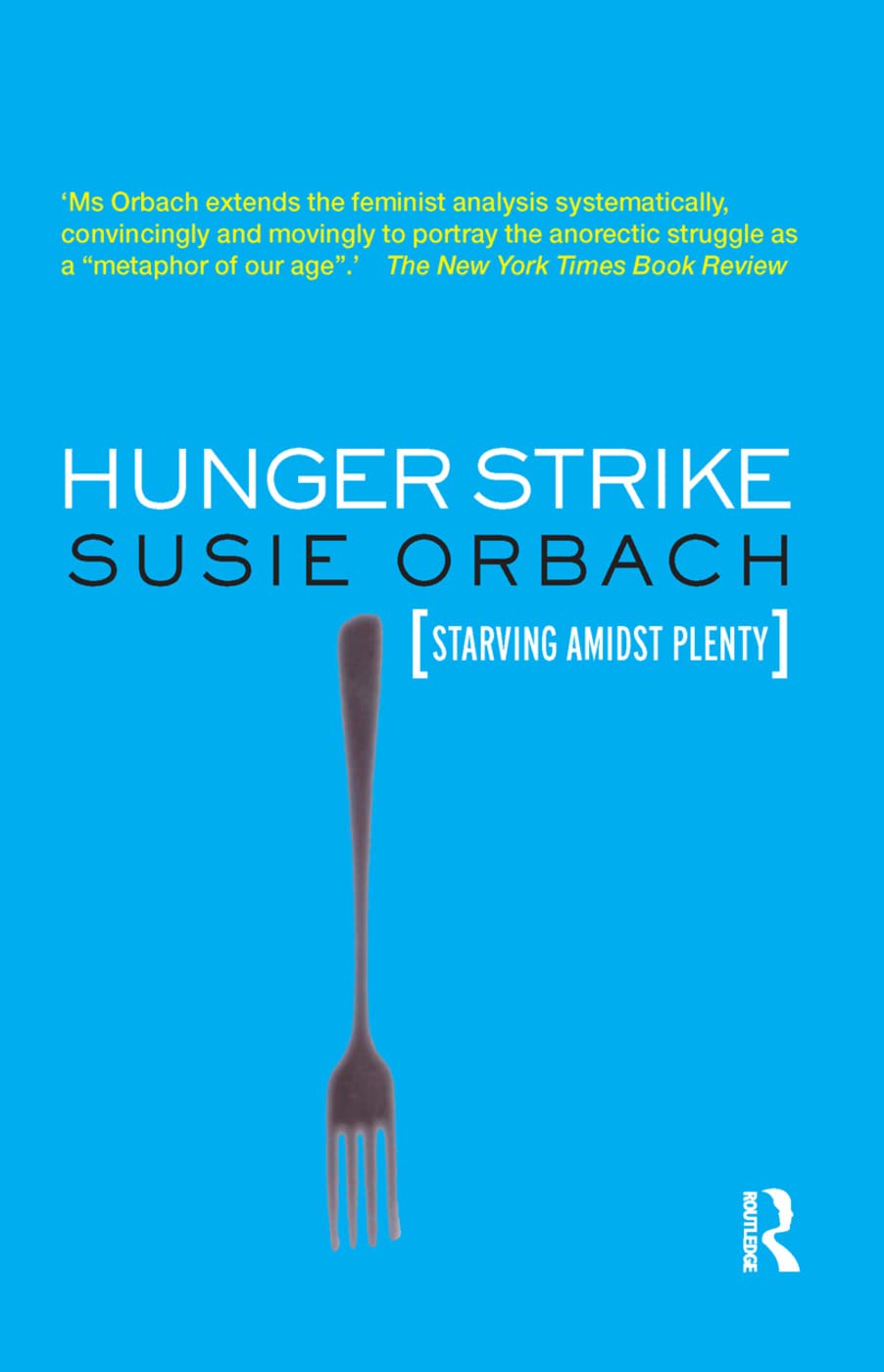 Hunger Strike: The Anorectic's Struggle as a Metaphor for our Age Medicine