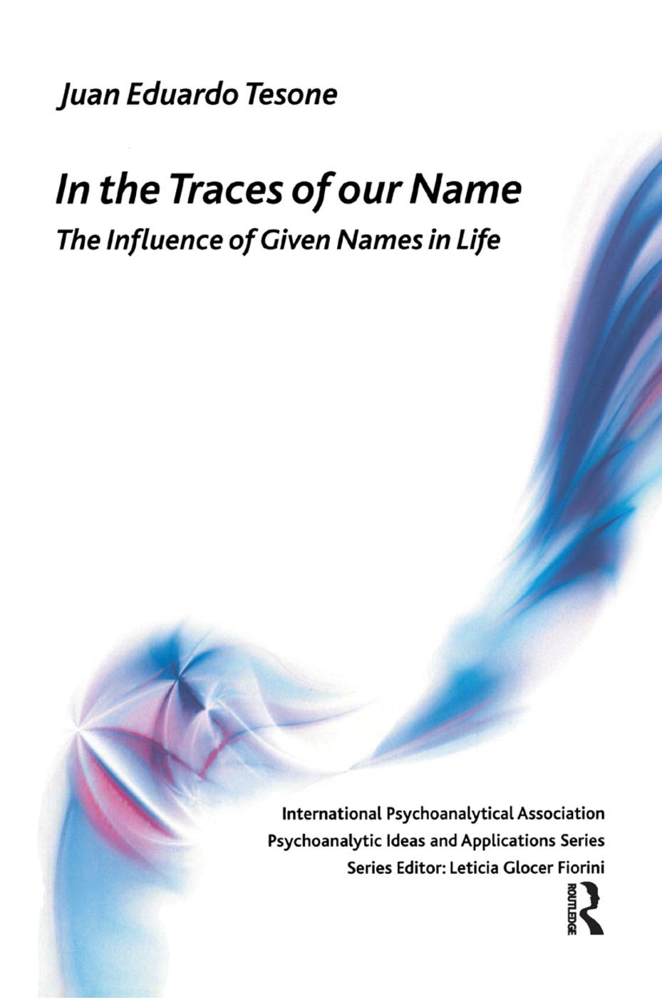 In the Traces of our Name: The Influence of Given Names in Life (International Psychoanalytical Association Psychoanalytic Id) Medicine