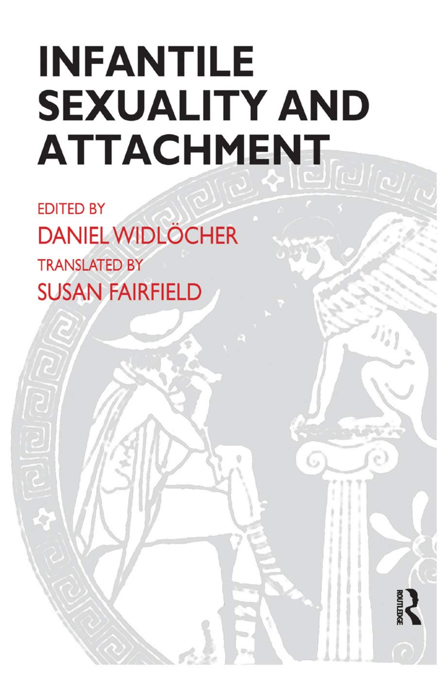 Infantile Sexuality and Attachment: Sexualité Infantile Et Attachement Medicine