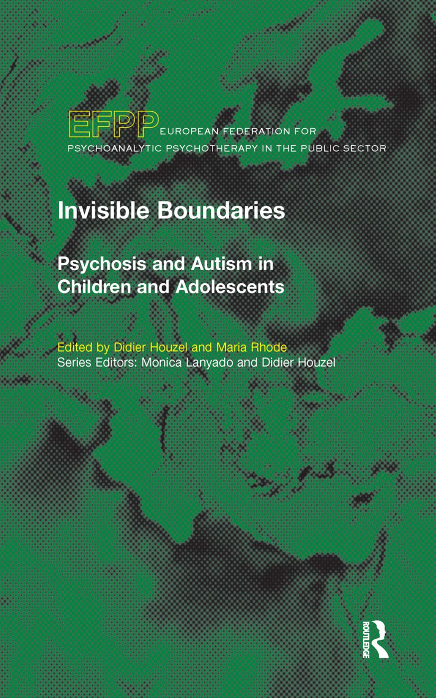 Invisible Boundaries: Psychosis and Autism in Children and Adolescents (Efpp Monograph) Medicine