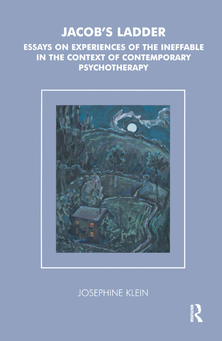 Jacob's Ladder: Essays on Experiences of the Ineffable in the Context of Contemporary Psychotherapy Medicine
