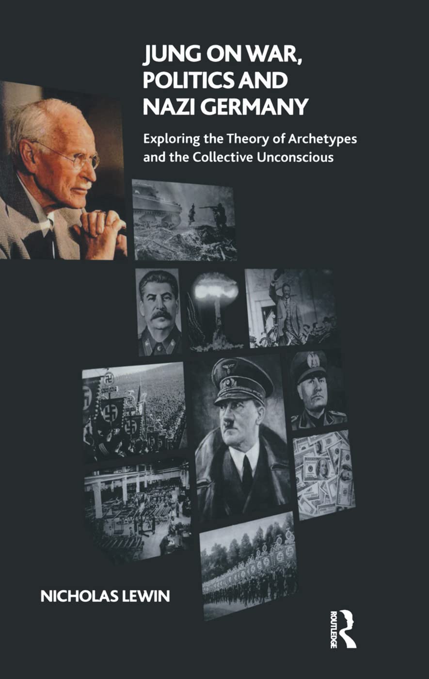 Jung on War, Politics and Nazi Germany: Exploring the Theory of Archetypes and the Collective Unconscious Medicine