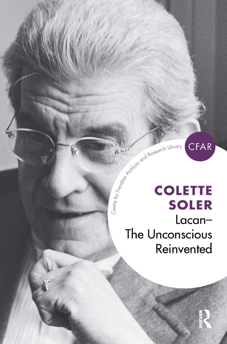 Lacan - The Unconscious Reinvented (The Centre for Freudian Analysis and Research Library) Medicine
