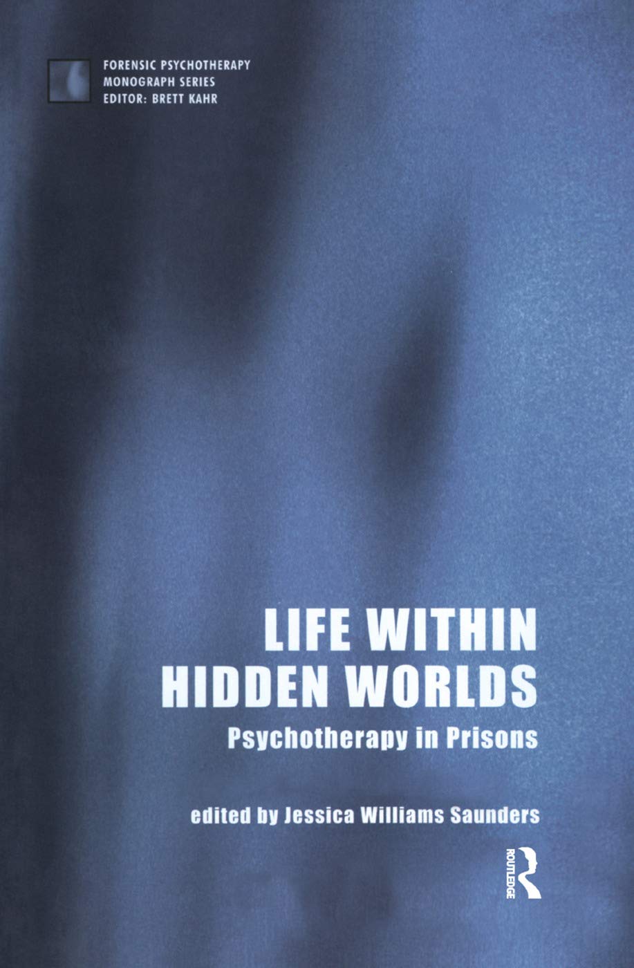 Life within Hidden Worlds: Psychotherapy in Prisons (Forensic Psychotherapy Monograph) Medicine