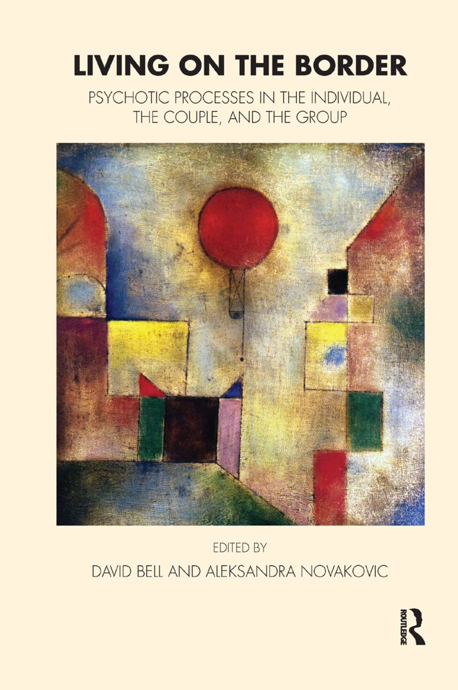 Living on the Border: Psychotic Processes in the Individual, the Couple, and the Group (Tavistock Clinic) Medicine