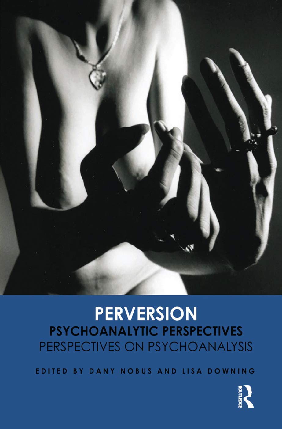 Perversion: Psychoanalytic Perspectives/Perspectives on Psychoanalysis Partnership & Love