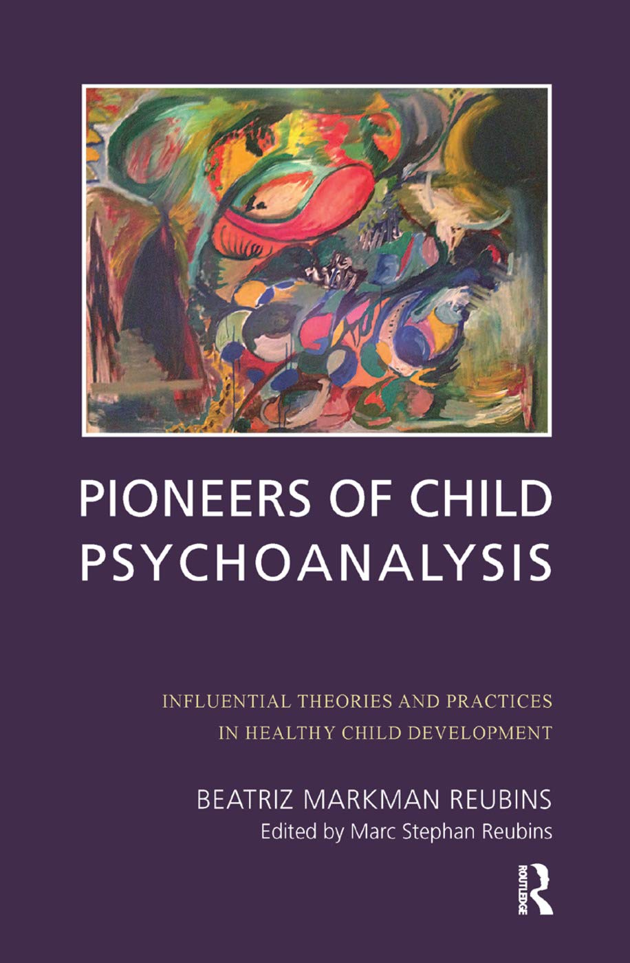 Pioneers of Child Psychoanalysis: Influential Theories and Practices in Healthy Child Development Medicine