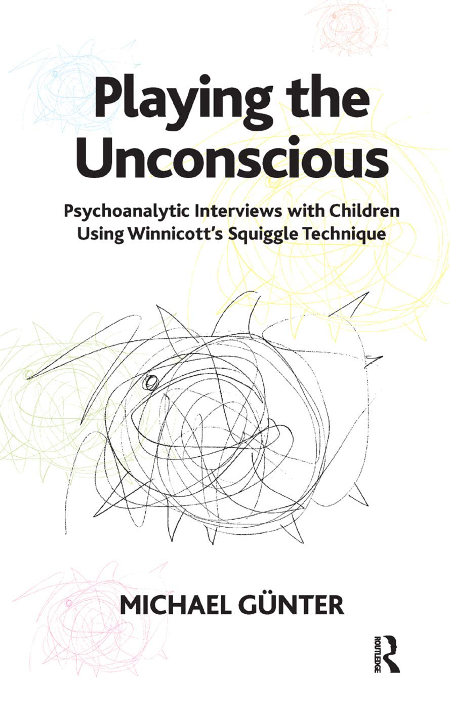 Product Image: Playing the Unconscious: Psychoanalytic Interviews with Children Using Winnicott's Squiggle Technique